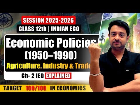 IED Class 12 Chapter 2 | Economic Policies (1950–1990) Explained | Most Important Topics for Boards