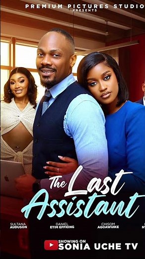 THE LAST ASSISTANT-SONIA UCHE -DANIEL EFIONG (2026 New Movie )