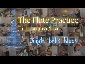 Jingle Bells Blues//The Flute Practice Christmas Choir