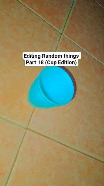Editing Random things Part 18 (Cup Edition)