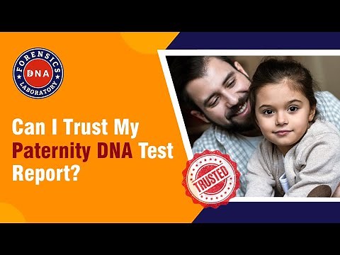 Can I Trust My Paternity DNA Test Report? ⎸ A Complete Guide to Paternity DNA Testing & Its Accuracy