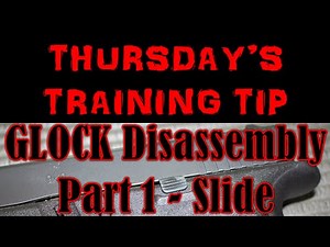 Glock 17 Disassembly-Part 1 Slide - Thursday's Training Tip