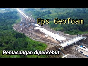 Pemasangan Eps geofoam dipecepat jalan tol cisumdawu seksi 5A