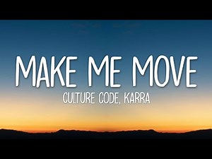Culture Code - Make Me Move (Lyrics) feat. Karra