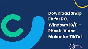 Download Snap FX for PC, Windows 10/11 Effects Video Maker for TikTok
