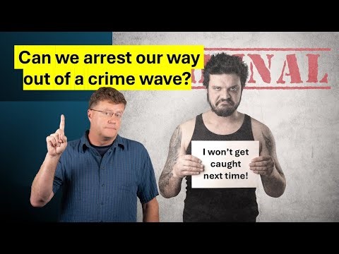 Yes, Washington State, you can arrest your way out of a crime wave...