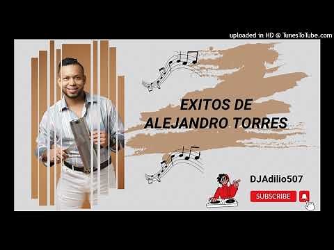 ÉXITOS DE ALEJANDRO TORRES | típico mix | solo éxitos | DJADILIO | 2022 | 2023