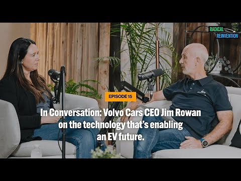 Ep15: In Conversation: Volvo Cars CEO Jim Rowan on the technology that’s enabling an EV future