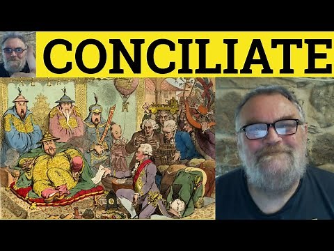 🔵 Conciliate Meaning - Conciliation Definition - Conciliatory Examples - Formal Vocabulary