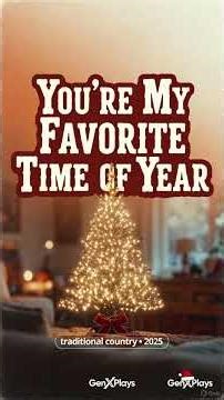You’re My Favorite Time of Year FULL SONG LINK ABOVE