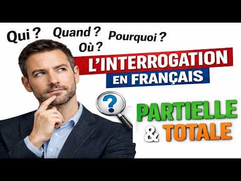 Maîtriser les questions en français : interrogation totale et partielle !