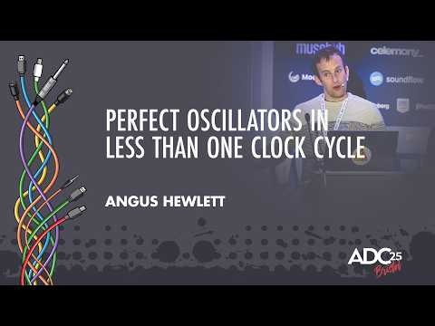 Perfect Oscillators in Less Than One Clock Cycle - Angus Hewlett - ADC 2025