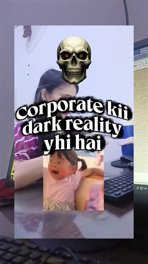 corporate kii dark reality yhi hai 😭😭