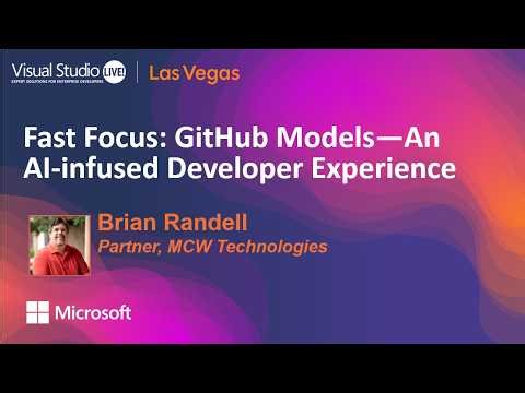 Fast Focus: GitHub Models—An AI-infused Developer Experience | Visual Studio Live! Las Vegas 2026