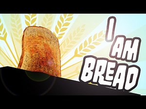 I Am Bread: Simulator Game Where You Can Be A Piece Of Bread | The Mary Sue