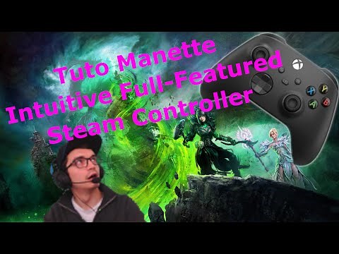 Guild Wars 2 Tuto Manette Complet - Intuitive Full-Featured Steam Controller
