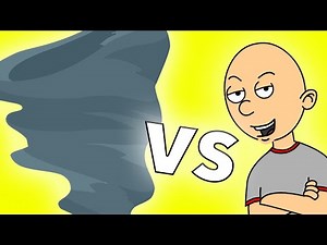 Classic Caillou VS The Tornado/Grounded