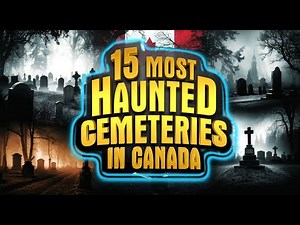 15 Most Haunted Cemeteries in Canada | Terrifying Ghost Stories & Eerie Encounters