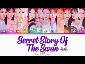 IZ*ONE (アイズワン) - 'Secret Story Of The Swan' Japanese Ver. (Kan/Rom/Eng/Color Coded/Lyrics/歌詞)