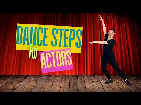Dance for Actors / Musical Theatre Dance Basics / Preparing for auditions / Movement for Theatre