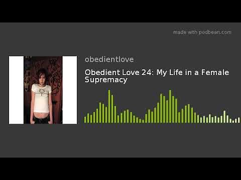 Obedient Love 24: My Life in a Female Supremacy