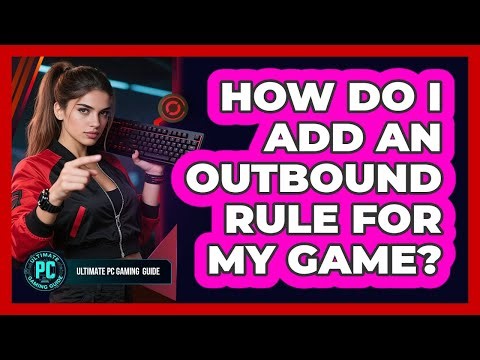 How Do I Add an Outbound Rule for My Game?
