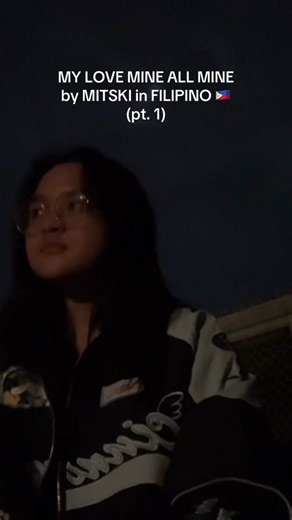 My Love Mine All Mine by Mitski in Filipino - Part 1