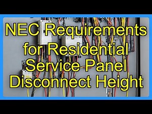NEC Requirements for Residential Service Panel Disconnect Height