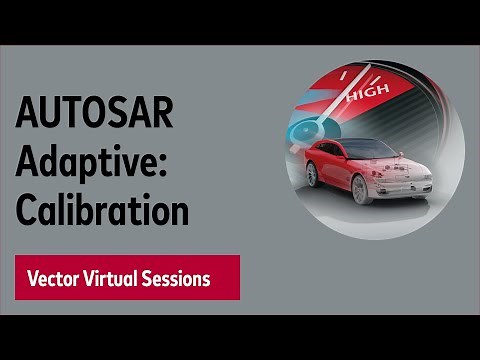 AUTOSAR Adaptive: Measurement and Calibration – Vector Virtual Sessions 2020