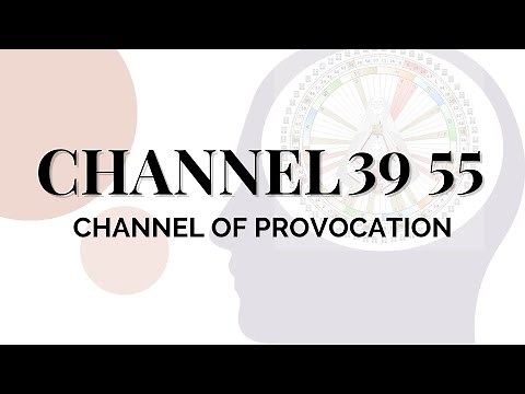 Human Design Channels - The Channel of Provocation: 39 55