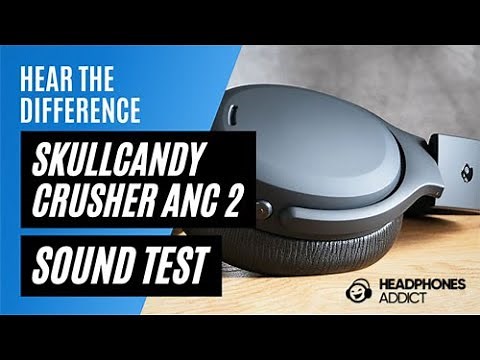 Skullcandy Crusher ANC 2 Sound Quality Test - HeadphonesAddict