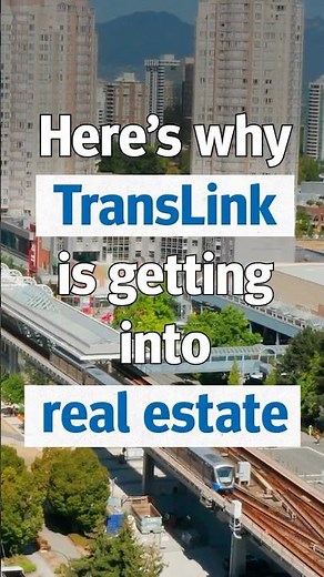 Why is TransLink is getting into real estate?