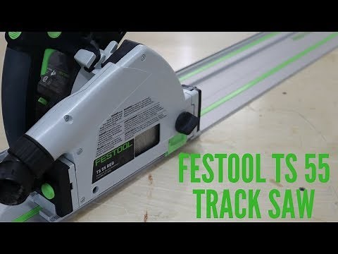 Overview of the Festool TS 55 Track Saw