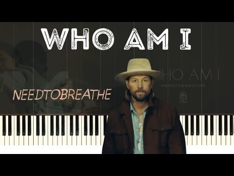 NEEDTOBREATHE - Who Am I (Piano Tutorial)