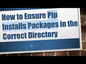 How to Ensure Pip Installs Packages in the Correct Directory