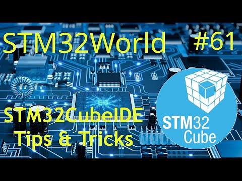 STM32 Tutorial #61 - STM32CubeIDE Beginners Tips & Tricks