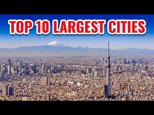 10 Largest Cities in the World 2025