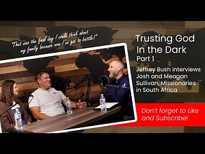 Mission Post | Trusting God In the Dark with Josh and Meagan Sullivan