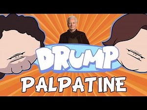 DRUMP: "PALPATINE"