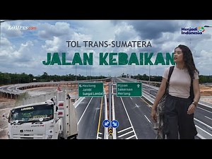 Menyusuri Jalan Kebaikan, Tol Trans-Sumatera dari Lampung ke Jambi | MENJADI INDONESIA
