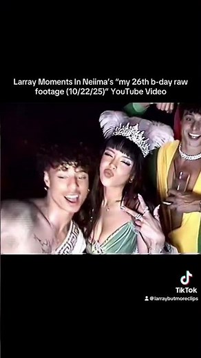 TIKTOK: Larray Moments in Neiima’s “my 26th b-day raw footage (10/22/25)” YouTube Video