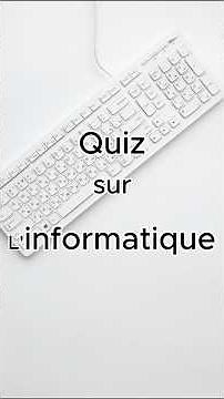 Quiz 10 Questions sur l'informatique