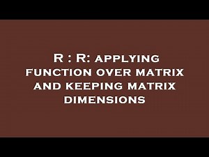 R : R: applying function over matrix and keeping matrix dimensions