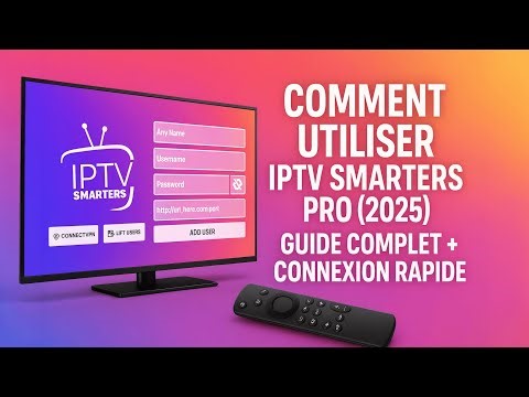 Comment Utiliser IPTV Smarters Pro (2025) | Guide Complet + Connexion Rapide