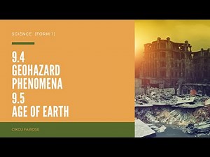 Science Form 1 [9.4 GEOHAZARD PHENOMENA] [9.5 AGE OF EARTH]