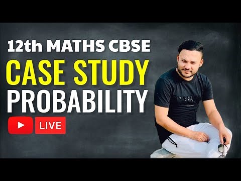 Class 12 | TERM 2 CASE STUDY BASED QUESTIONS|| PROBABILITY || CBSE 2021-2022 || MATHS |