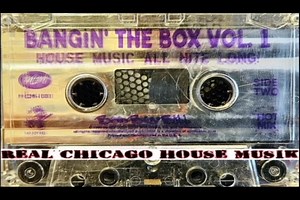 Bangin The Box Vol 1 DJ Bad Boy Bill | Real Chicago House Musik