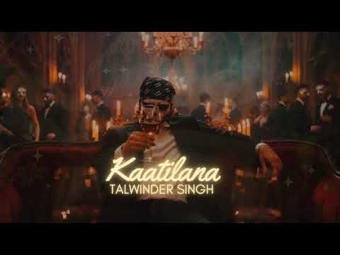 TALWIINDER - KAATILANA (Official Video) PUSH KAHLON | RIPPY | BOWDHITYA || BY DRISHT