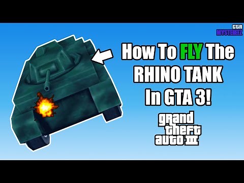 How To FLY The RHINO TANK In GTA 3!