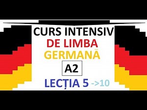 CURS INTENSIV de Limba Germana | NIVEL A 2 | LECTIA 5
